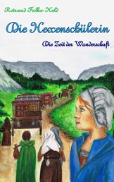 Die Hexenschülerin - Die Zeit der Wanderschaft - Eine Reise durch Deutschland - im Mittelalter