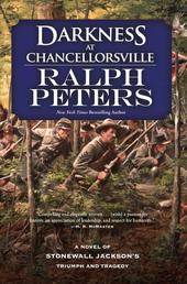 Darkness at Chancellorsville - A Novel of Stonewall Jackson's Triumph and Tragedy