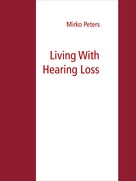 Mirko Peters: Living With Hearing Loss 