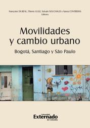 Movilidades y cambio urbano: Bogotá, Santiago y São Paulo