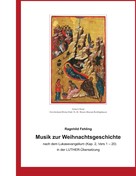 Ragnhild Fehling: Musik zur Weihnachtsgeschichte nach dem Lukasevangelium (Kap. 2, Vers 1 - 20) in der Luther - Übersetzung 