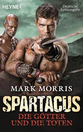 Spartacus: Die Götter und die Toten - Roman