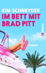 Im Bett mit Brad Pitt - Roman