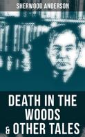 Sherwood Anderson: Death in the Woods & Other Tales 