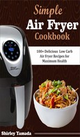 Shirley Yamada: Simple Air Fryer Cookbook 