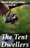Albert Bigelow Paine: The Tent Dwellers 