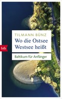 Tilmann Bünz: Wo die Ostsee Westsee heißt ★★★★