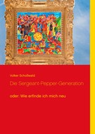 Volker Schoßwald: Die Sergeant-Pepper-Generation 
