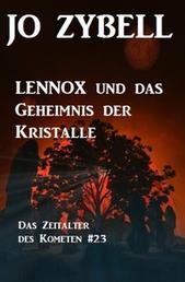 Das Zeitalter des Kometen #23: Lennox und das Geheimnis der Kristalle