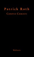 Patrick Roth: Corpus Christi 