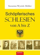 Suzanna Wycisk-Müller: Schöpferisches Schlesien von A bis Z 
