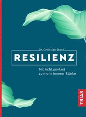 Resilienz - Mit Achtsamkeit zu mehr innerer Stärke