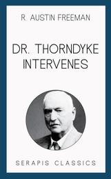 Dr. Thorndyke Intervenes (Serapis Classics)