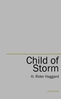 Henry Rider Haggard: Child of Storm 