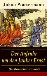 Der Aufruhr um den Junker Ernst - Historischer Roman - Die Zeit der Hexenprozesse