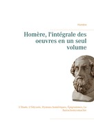Homer: Homère, l'intégrale des oeuvres en un seul volume 