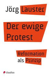 Der ewige Protest - Reformation als Prinzip