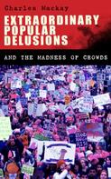Charles Mackay: Extraordinary Popular Delusions and the Madness of Crowds 