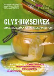 GLYX Konserven - Liebe im Glas, Glück auf Vorrat, Landlust pur