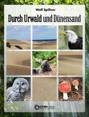 Durch Urwald und Dünensand - Aus Naturschutzgebieten und Nationalparks der CSSR, der VR Polen und der DDR