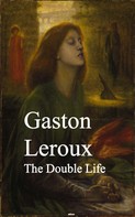 Gaston Leroux: The Double Life 