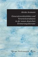 Aleida Assmann: Generationsidentitäten und Vorurteilsstrukturen in der neuen deutschen Erinnerungsliteratur 