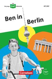 Die junge DaF-Bibliothek / A1/A2 - Ben in Berlin - Lektüre mit Audios online