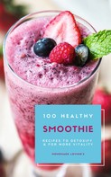 HOMEMADE LOVING'S: 100 Healthy Smoothie Recipes To Detoxify And For More Vitality (Diet Smoothie Guide For Weight Loss And Feeling Great In Your Body) ★★★★★