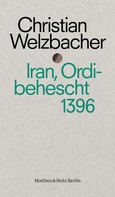 Christian Welzbacher: Iran, Ordibehescht 1396 