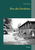 Uwe Nemitz: Das alte Forsthaus 