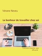 Vérane Neveu: Le bonheur de travailler chez soi 