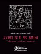 Gerardo Castillo: Alcohol en el sur andino 