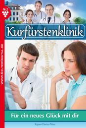 Kurfürstenklinik 2 – Arztroman - Für ein neues Glück mit dir