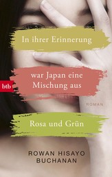 In ihrer Erinnerung war Japan eine Mischung aus Rosa und Grün - Roman