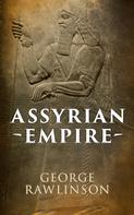George Rawlinson: Assyrian Empire 