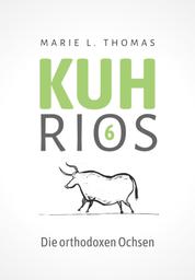 Kuhrios 6 - Die orthodoxen Ochsen