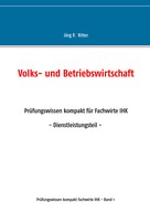 Jörg P. Ritter: Volks- und Betriebswirtschaft 