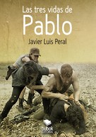 Javier Luis Peral: Las tres vidas de Pablo 