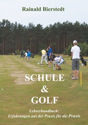 Schule & Golf - Lehrerhandbuch: Erfahrungen aus der Praxis für die Praxis