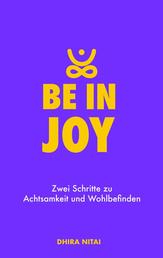 Be in Joy - Zwei Schritte zu Achtsamkeit und Wohlbefinden