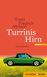 Turrinis Hirn - Kriminalroman