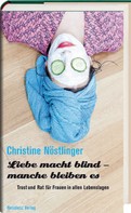 Christine Nöstlinger: Liebe macht blind - manche bleiben es ★★★★★