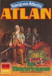 Atlan 408: Der Meisterträumer - Atlan-Zyklus "König von Atlantis"