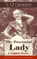 E. M. Delafield: The Provincial Lady - Complete Series (All 5 Novels With Original Illustrations) 