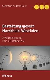 Bestattungsgesetz Nordrhein-Westfalen - Aktuelle Fassung vom 1. Oktober 2014
