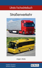 Utrata Fachwörterbuch: Straßenverkehr Englisch-Deutsch - Englisch-Deutsch / Deutsch-Englisch