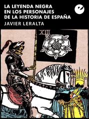 La leyenda negra en los personajes de la historia de España