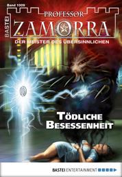 Professor Zamorra - Folge 1009 - Tödliche Besessenheit