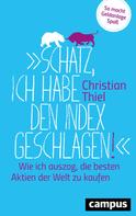 Christian Thiel: Schatz, ich habe den Index geschlagen! ★★★★