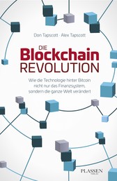 Die Blockchain-Revolution - Wie die Technologie hinter Bitcoin nicht nur das Finanzsystem, sondern die ganze Welt verändert